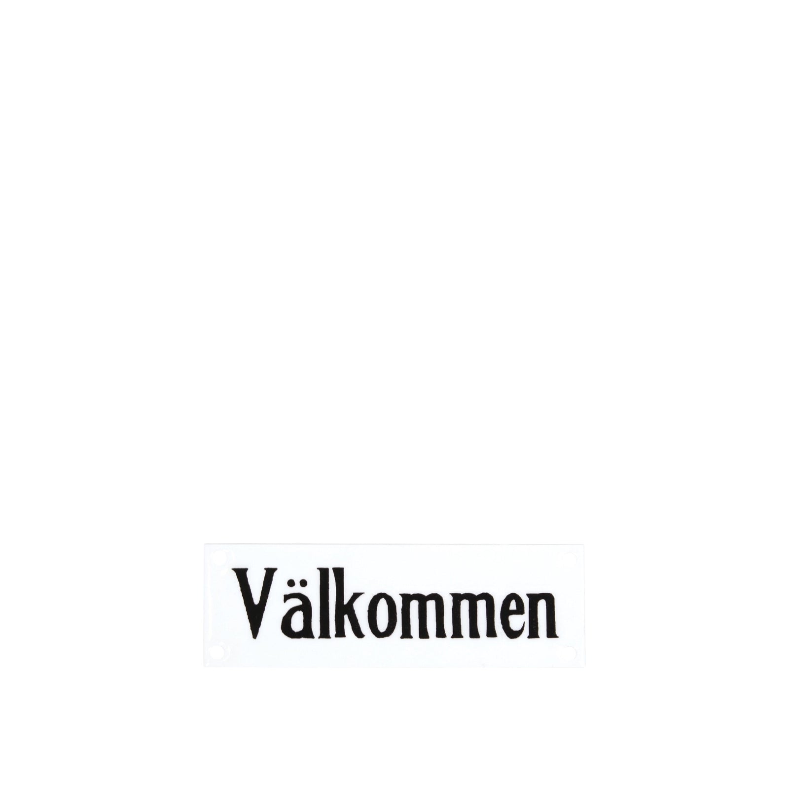 Schild | VÄLLKOMMEN